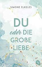 Du oder die große Liebe: Das Finale der romantischen New Adult-Trilogie: 3