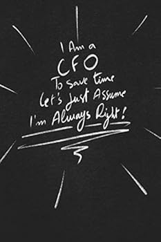 Paperback I Am A CFO To Save Time Let's Just Assume I'm Always Right.: funny lined notebook Business & Professional Humor Book