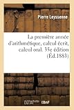  La première année d\'arithmétique, calcul écrit, calcul oral. 35e édition