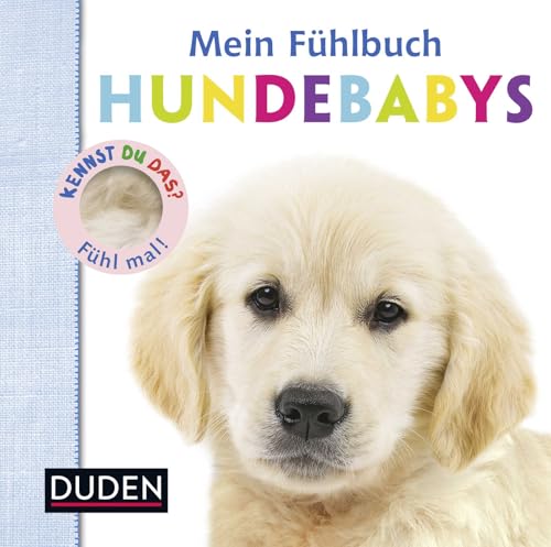 Kennst du das? Mein Fühlbuch Hundebabys: ab 12 Monaten (DUDEN Pappbilderbücher Kennst Du das?, Band 21)