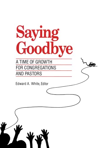 Saying Goodbye: A Time Of Growth For Congregations And Pastors