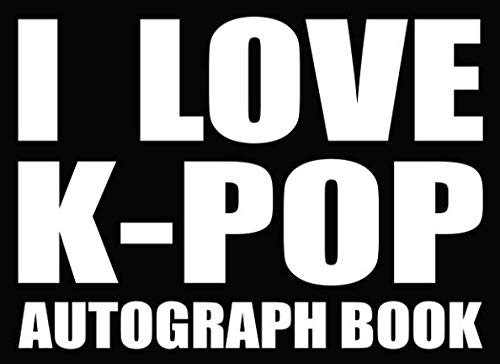 I Love K-POP - Autograph Book: 50 Signature Slots - Notebook for School Clubs and Social Groups