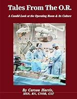 Tales from the O.R.: A Candid Look at the Operating Room and its Culture 196644267X Book Cover