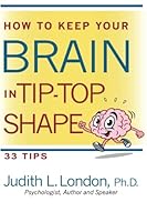 How to Keep Your Brain in Tip-Top Shape: 33 Tips 1986696685 Book Cover