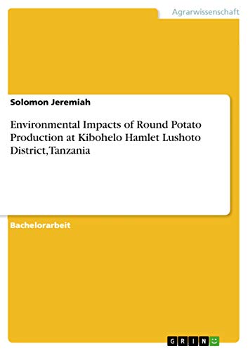Environmental Impacts of Round Potato Production at Kibohelo Hamlet Lushoto District, Tanzania (German Edition)