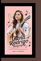 OLIVIA RODRIGO BIOGRAPHY: Rising with Heartbreak, Healing with Hits B0F6BVW7G3 Book Cover