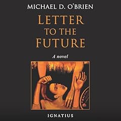 Letter to the Future Audiolibro Por Michael D. O'Brien arte de portada