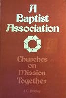 A Baptist association: Churches on mission together B001BFX3F2 Book Cover