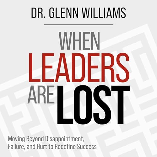 When Leaders Are Lost by Dr. Glenn Williams episode artwork