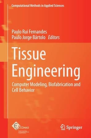 Tissue Engineering: Computer Modeling, Biofabrication and Cell Behavior: 31 2014th Edition Tissue Engineering: Computer Modeling, Biofabrication and Cell Behavior: 31 2014th Edition book cover
