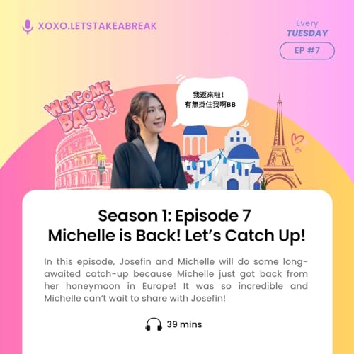 S1 EP7: Michelle is Back! Let's Catch Up!