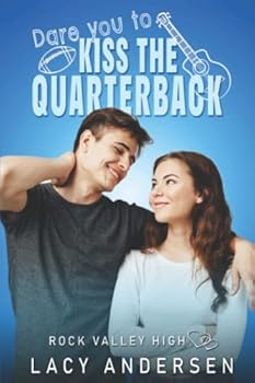 Dare You to Kiss the Quarterback - Book #1 of the Rock Valley High