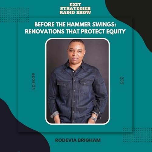 EP 235:Before the Hammer Swings: Renovations That Protect Equity with RoDevia Brigham