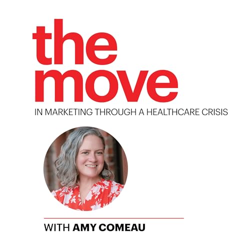 The Move in Marketing Through a Healthcare Crisis with Amy Comeau