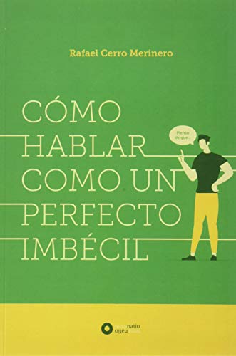 CÓMO HABLAR COMO UN PERFECTO IMBÉCIL: 1 (Sociedad y periodismo)