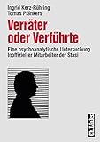  Verräter oder Verführte. Eine psychoanalytische Untersuchung Inoffizieller Mitarbeiter der Stasi