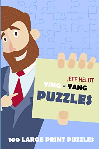 Ying – Yang Puzzles: 100 Large Print Puzzles (Logic Puzzles And Teasers)
