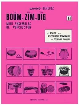 COMBRE BERLIOZ GERARD - BOUM, ZIM, DIG VOL.H - 12 DUOS - CYMBALES FRAPPEES ET GROSSE CAISSE