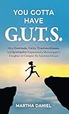 tavola periodica s p d f  You Gotta Have G.U.T.S.: How Gratitude, Unity, Trustworthiness, and Spirituality Empowered a Sharecropper’s Daughter to Conquer the American Dream (English Edition)