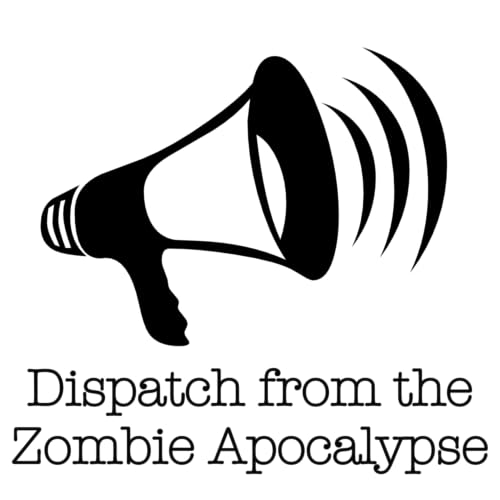 Dispatch from the Zombie Apocalypse Podcast Por Jason Scorse arte de portada