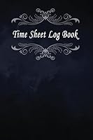 Time Sheet Log Book : Record Billable Working Hours, OT and More, Dark Blue Cover Design 1711542679 Book Cover
