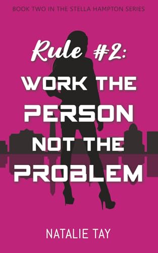 Rule #2: Work the Person, Not the Problem (Stella Hampton series)