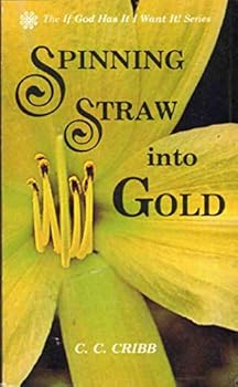 Paperback Spinning straw into gold (If God has it I want it! Series) Book