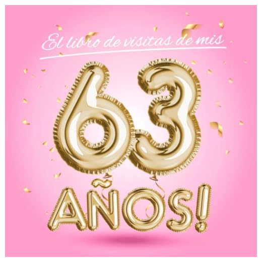 El libro de visitas de mis 63 años: Decoración rosa para el 63 cumpleaños – Regalos originales para mujer - 63 años - Edición Globos Oro Rosa - Libro ... para felicitaciones y fotos de los invitados