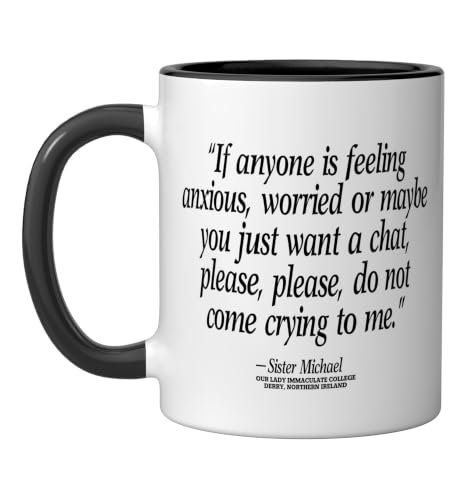 Don't Come Crying To Me Sister Michael Derry N. Ireland Ceramic Mug, Black/White, 11oz