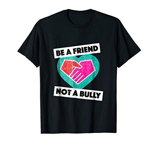 Be a Friend Not a Bully Anti Bullying Shirt | No Bully Shirt