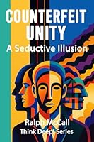 Counterfeit Unity: A Seductive Illusion 1938367936 Book Cover