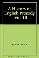 A History of English Prosody - Vol. III B007BNEQJ0 Book Cover