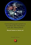 Entwicklungsperspektiven im Leben des Einzelnen und der Menschheit: Worauf kommt es heute an?