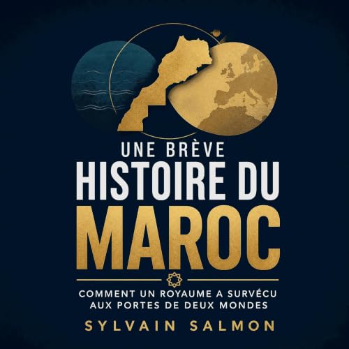 『Une br&egrave;ve histoire du Maroc : Comment un royaume a surv&eacute;cu aux portes de deux mondes』のカバーアート