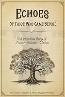 Echoes of Those Who Came Before: The Ancestral Story of Pauline Williams-Watkins B0G2YJSG6T Book Cover