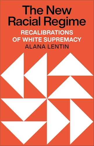 The New Racial Regime: Recalibrations of White Supremacy (English Edition)