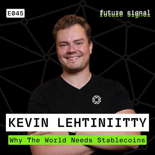 Why The World Needs Stablecoins Featuring Kevin Lehtiniitty | E045