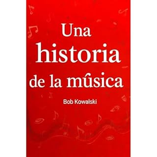Una historia de la m&uacute;sica Audiolibro Por Bob Kowalski arte de portada