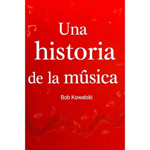 Una historia de la m&uacute;sica Audiolibro Por Bob Kowalski arte de portada