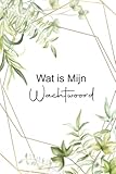  Wat is Mijn Wachtwoord: Login en persoonlijke informatie houder voor wachtwoord, notebook voor thuis of op kantoor, Logboek om uw informatie te beschermen, formaat A5, (alfabetisch gesorteerd)