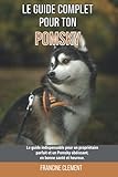 pomsky  Le guide complet pour ton Pomsky: Le guide indispensable pour un propriétaire parfait et un Pomsky obéissant, en bonne santé et heureux.