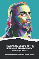 Revealing Jesus in the Learning Environment: Evidence & Impact 064506131X Book Cover