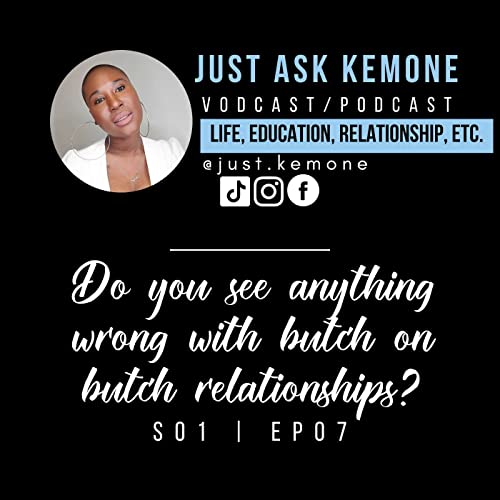 S1E7 - Do you see anything wrong with butch on butch relationships?