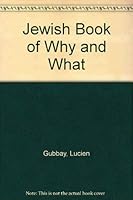 The Jewish Book of Why and What: A Guide to Jewish Tradition, Custom, Practice and Belief 0944007090 Book Cover
