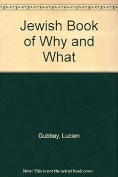 The Jewish Book of Why and What: A Guide to Jewish Tradition, Custom, Practice and Belief