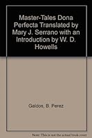 Master-Tales Dona Perfecta Translated by Mary J. Serrano with an Introduction by W. D. Howells B00A4NCAG0 Book Cover