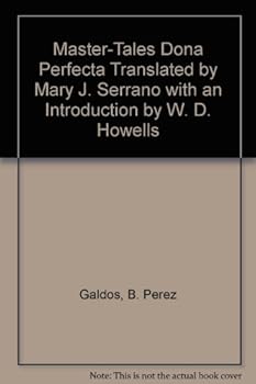 Hardcover Master-Tales Dona Perfecta Translated by Mary J. Serrano with an Introduction by W. D. Howells Book