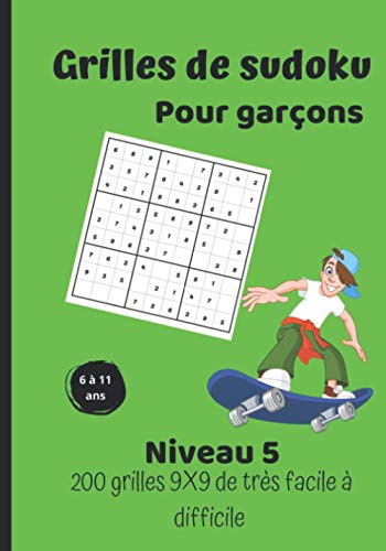 Grilles de sudoku pour garçons | niveau 5 |: 200 grilles 9X9 de très facile à difficile | Pour enfants de 6 à 11 ans | Grilles de sudoku de niveau 5 ... 9X9 solutions à la fin du (French Edition)