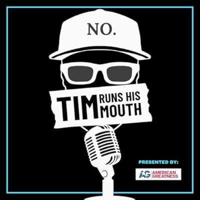 Tim Runs His Mouth - Presented by American Greatness