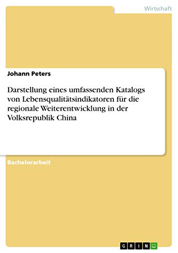 Darstellung eines umfassenden Katalogs von Lebensqualitätsindikatoren für die regionale Weiterentwicklung in der Volksrepublik China (German Edition)